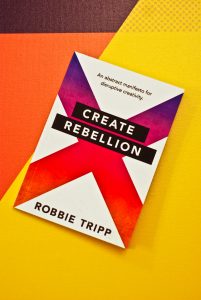 Creative Rebellion by Robbie Tripp